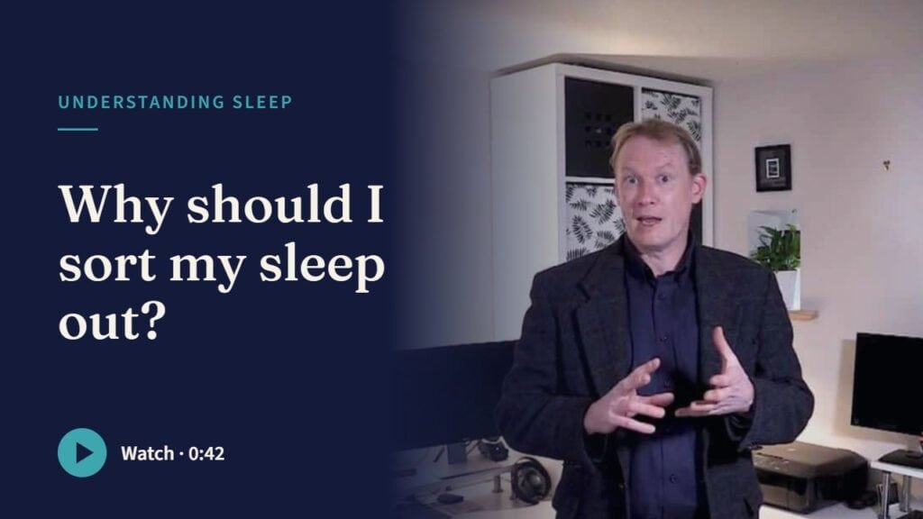 Play the film: Why should I sort my sleep out?